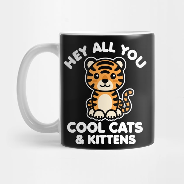 Hey All You Cool Cats and Kittens by DetourShirts